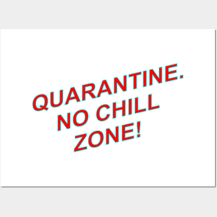 QUARANTINE NO CHILL Posters and Art